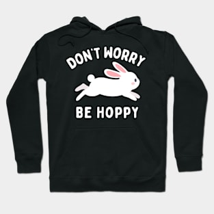 Don't Worry Be Hoppy! Hoodie